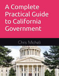 The Complete Practical Guide to California Government