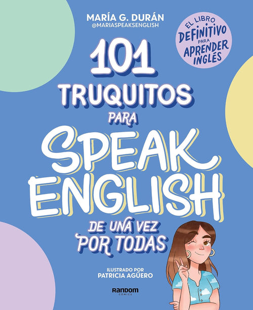 101 truquitos para speak English de una vez por todas: El libro definitivo para aprender inglés / 101 Little Tricks for Speaking English Once and for All (Spanish Edition)