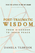 Post-Traumatic Wisdom: From Disorder to Inner Peace