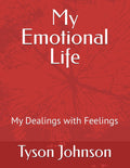 My Emotional Life: My Dealings with Feelings