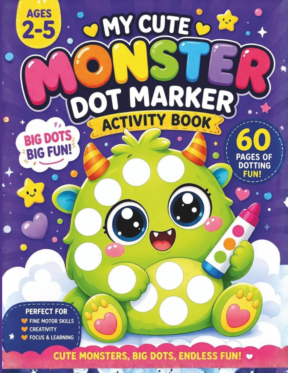 Dot Marker Activity Book for Kids Ages 2–5: Monster Coloring Book with Big Dots for Toddlers and Preschoolers: Do A Dot Coloring Pages | Easy and Fun ... for Fine Motor Skills and Early Learning