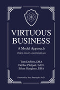 Virtuous Business: A Model Approach: Ethics, Essays, and Exemplars