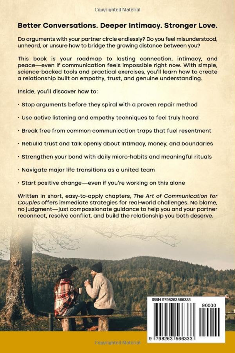 The Art of Communication for Couples: A Step-by-Step Guide to Deepen Connection, Increase Intimacy, Resolve Conflict, and Build a Healthier Relationship Even If You Struggle to Talk