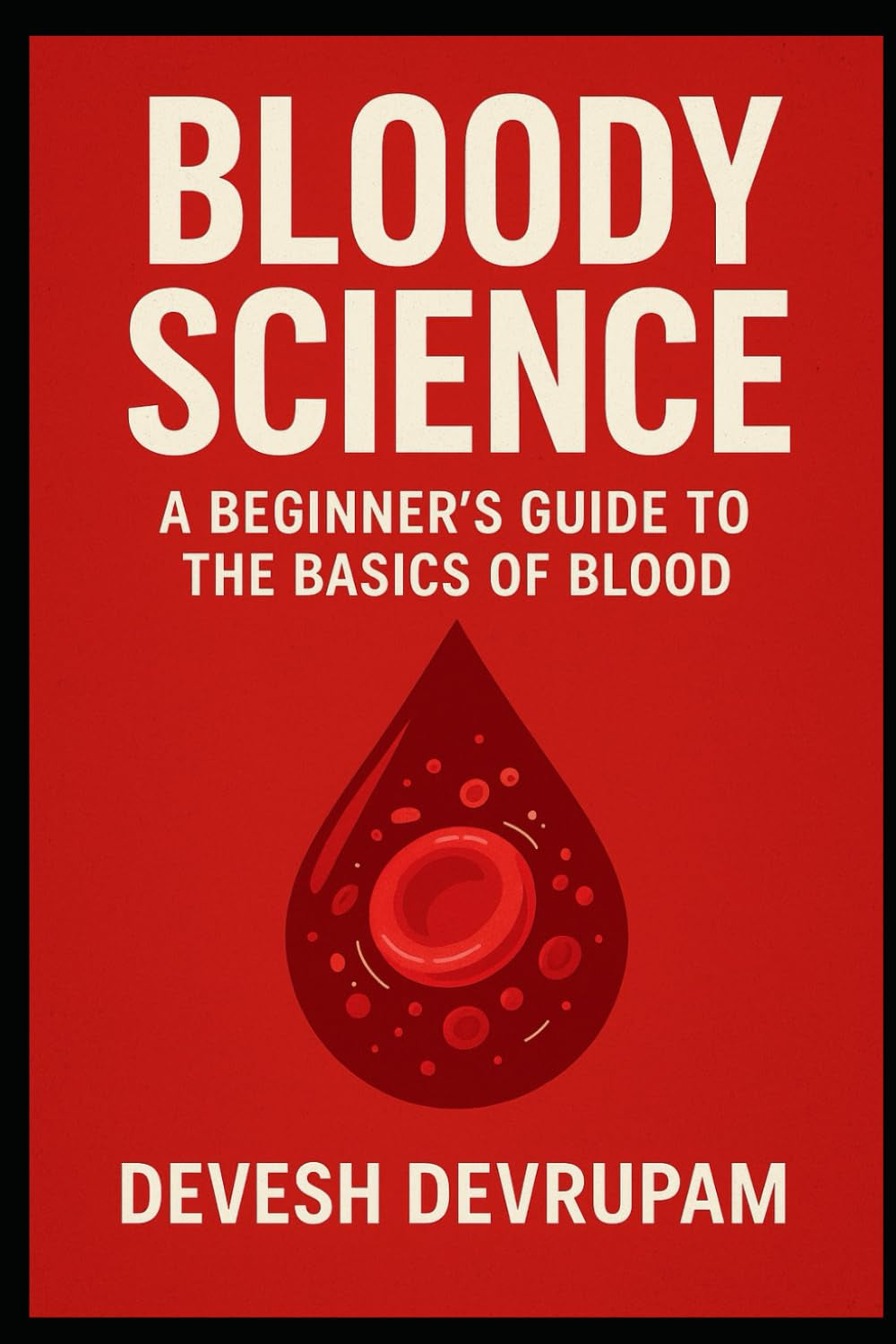 Bloody Science: A Beginner’s Guide to the Basics of Blood