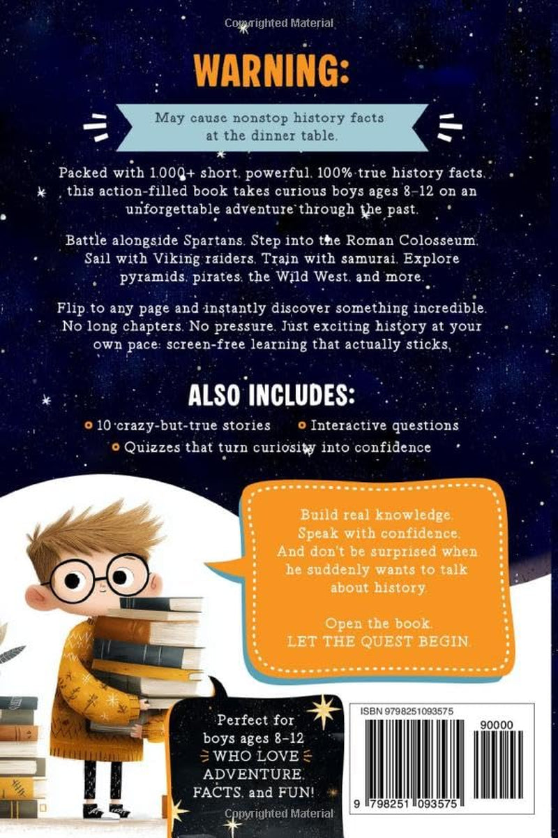 Super Interesting History Facts for Smart Boys: 1000+ Mind-Blowing Facts & Crazy Stories About Ancient Civilizations, Warriors, Explorers, Empires & ... Confidence (Brain Boosting Gifts for Kids)
