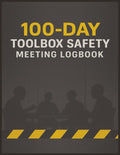 100-Day Toolbox Safety Meeting Logbook: A Complete Safety Meeting Organizer with 100 Pre-Written Topics, Discussion Points, Summaries, Crew Questions, and Attendance Sheets