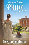 Beyond His Pride: A pride and Prejudice Variation