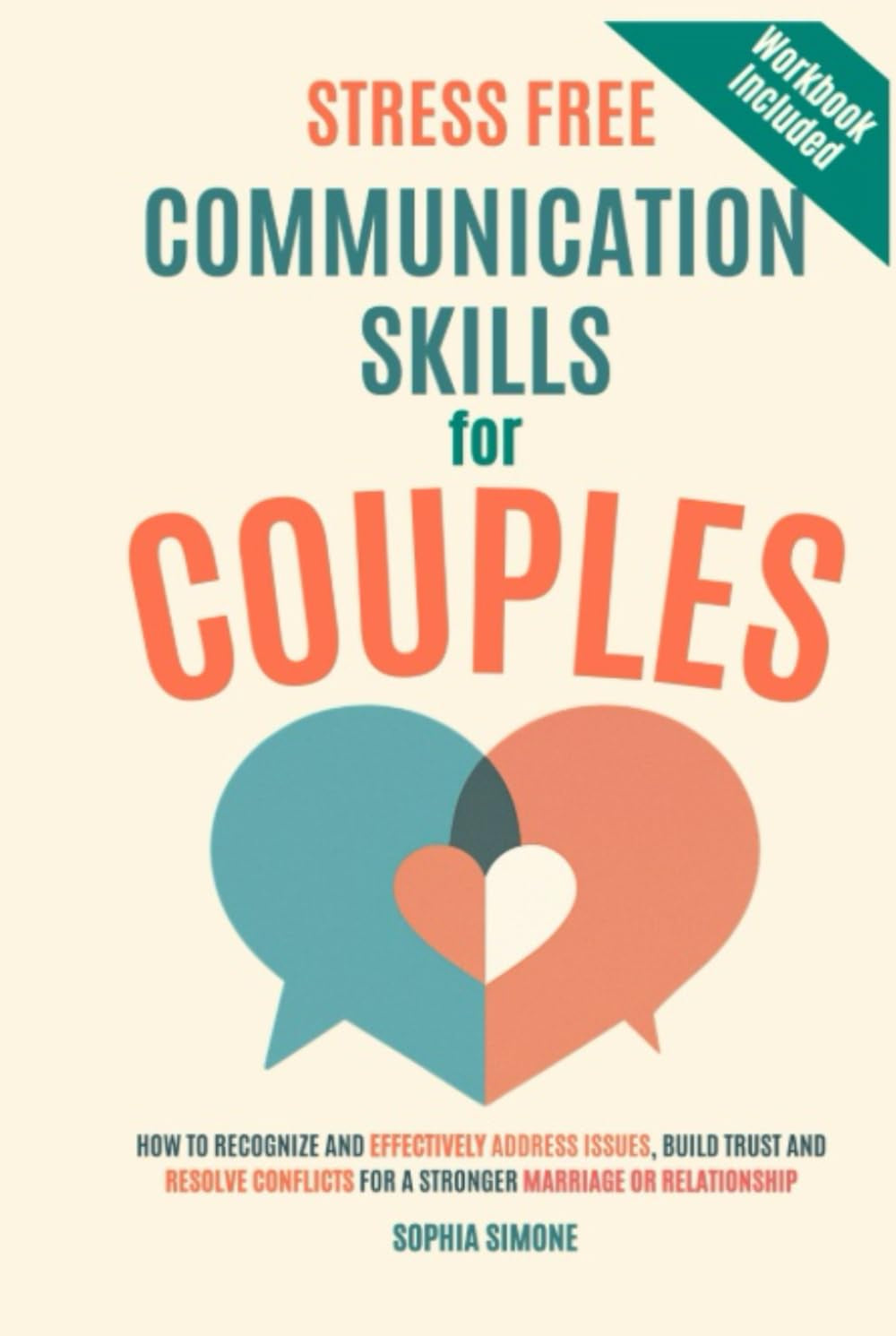 Stress-Free Communication Skills for Couples: How to Recognize and Effectively Address Issues, Build Trust & Resolve Conflicts for a Stronger Marriage or Relationship