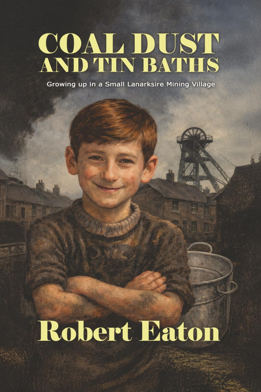 Coal Dust and Tin Baths: Growing up in a small Lanarkshire mining village