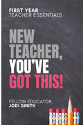 First-Year Teacher Essentials | New Teachers, You've Got This: Everything You Need to Build Confidence, Connection, and Classroom Success