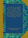 Journal of the Right Hon. Sir Joseph Banks ... during Captain Cook's first voyage in H.M.S. Endeavour in 1768-71 to Terra del Fuego, Otahite, New Zealand, Australia, the Dutch East Indies, etc.