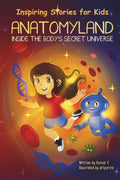 Inspiring Stories for Kids - AnatomyLand: A Science & Robotics Adventure for Curious Young Explorers: A Magical Journey Through the Human Body Filled ... and the Wonders of Anatomyland