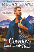 The Cowboy's Least Likely Bride (Family Matters of Cowboy Point)