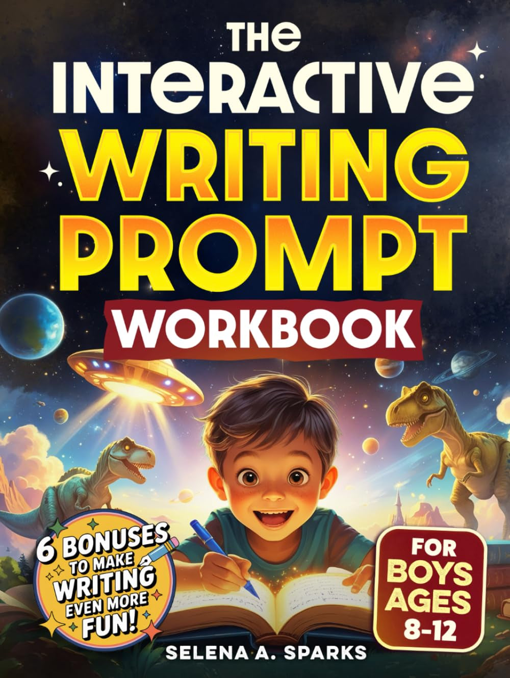 The Interactive Writing Prompt Workbook for Boys 8-12: An All-In-One Workbook to Increase Literacy Skills, Boost Creativity & Spark Imagination in Just 30 minutes a Day (Activities for kids)