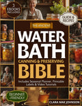 The Ancient Water Bath Canning and Preserving Bible: Discover Grandma’s Secrets to Safe & Simple Preserving — A Complete Step-by-Step Guide with Foolproof Recipes for a Pantry Full of Goodness