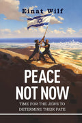 PEACE NOT NOW: TIME FOR THE JEWS TO DETERMINE THEIR FATE