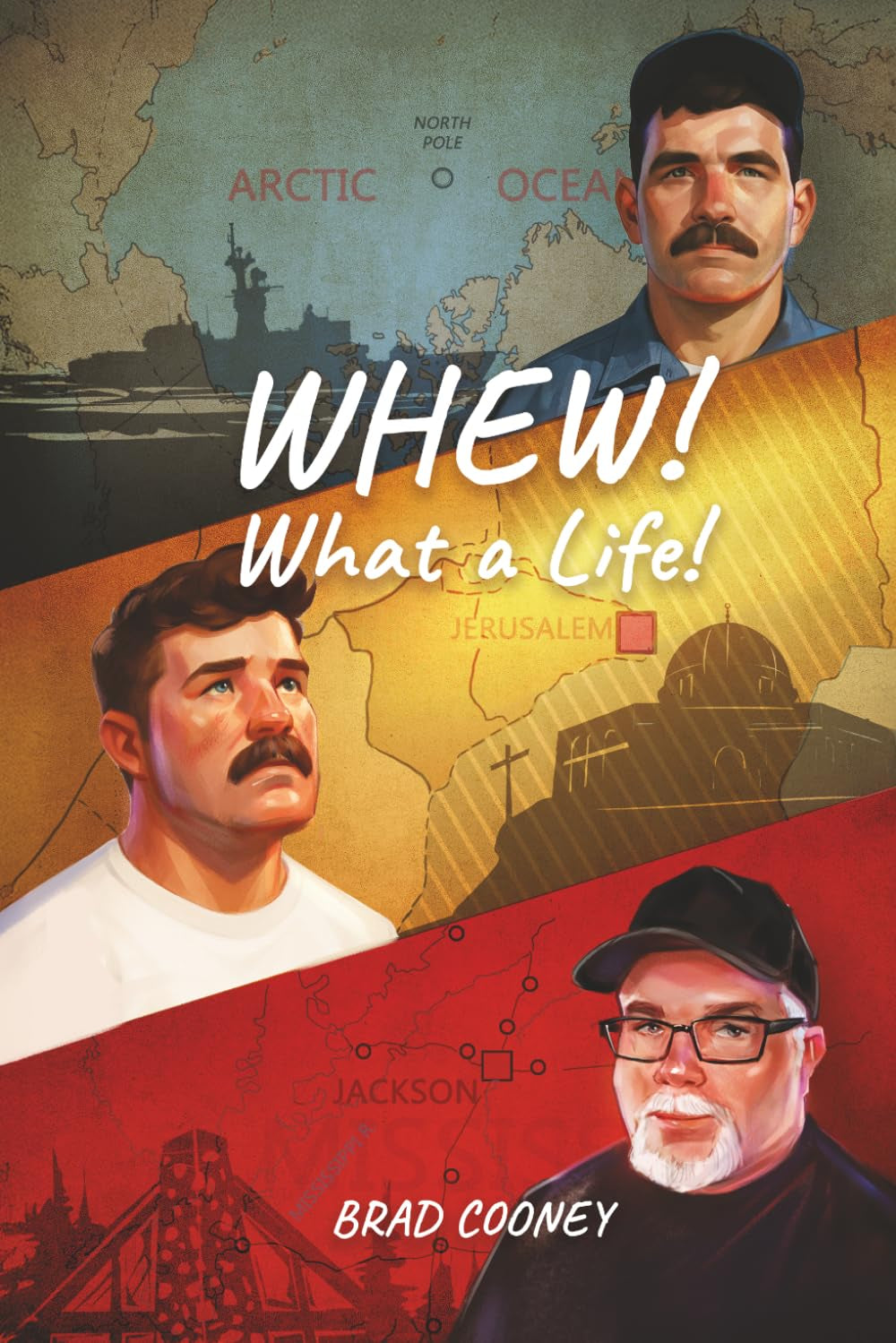 WHEW! What a Life!: From the Arctic, Through the Holy Land, to The Hidden Haunts of Mississippi