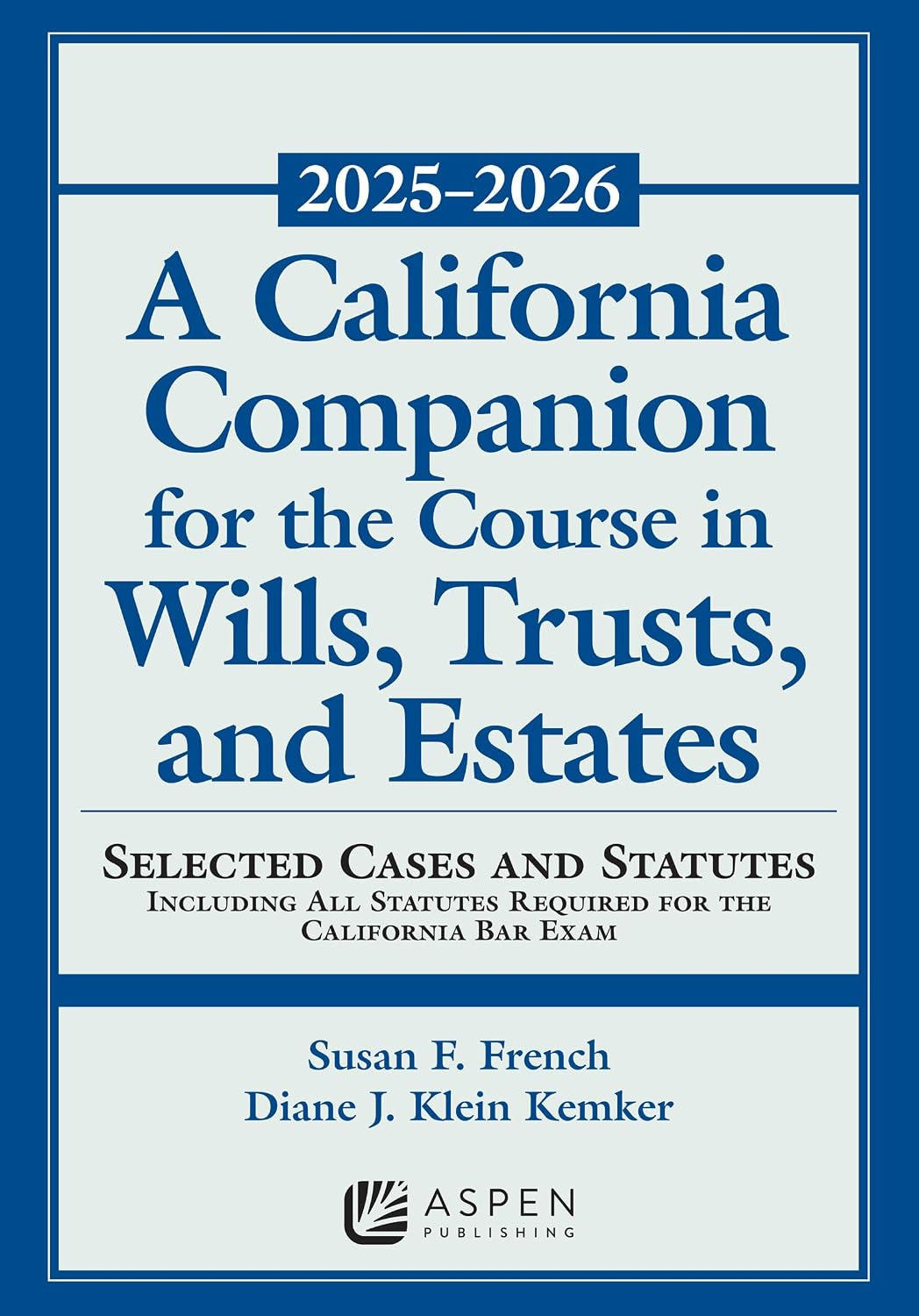 A California Companion for the Course in Wills, Trusts, and Estates, 2025-2026: Selected Cases and Statutes (Supplements)