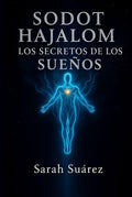 Sodot HaJalom: Los Secretos de Los Sueños (Spanish Edition)