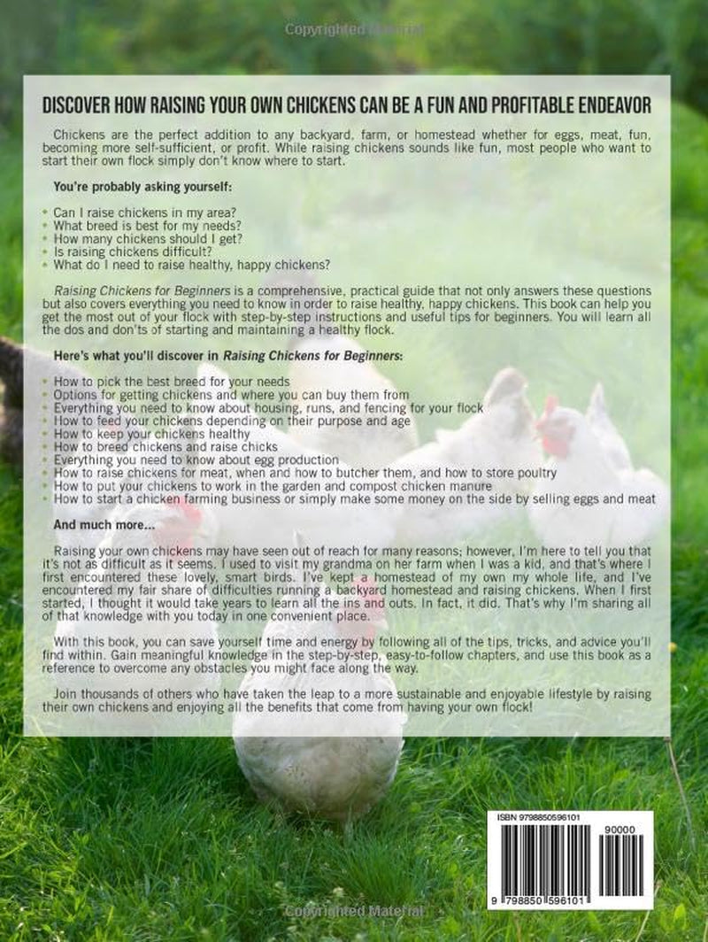 Raising Chickens for Beginners: The Complete Guide to Breeds, Housing, Facilities, Feeding, Health Care, Breeding, Eggs, and Meat