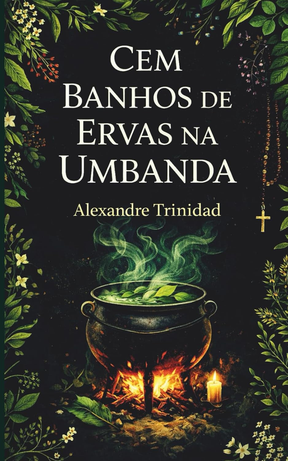 100 Banhos de Ervas na Umbanda (Umbanda: conhecimento e prática) (Portuguese Edition)