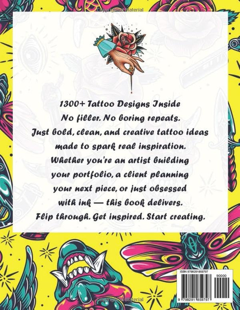 Tattoo Design Book: Over 1300 Unique & Modern Tattoo Designs for Professional Artists and Ink Enthusiasts (Tattoo Design Books for Real Tattoo Artists, Professionals and Amateurs.)