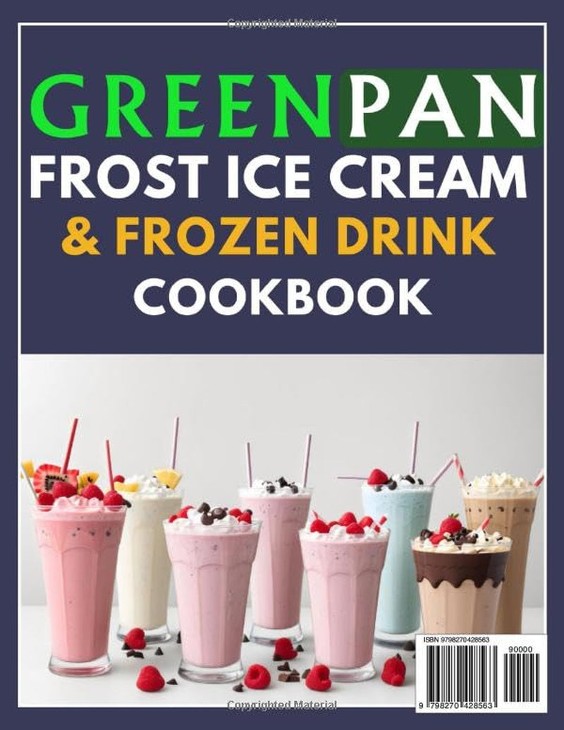GreenPan Frost Ice Cream & Frozen Drink Cookbook for Beginners: Quick irresistible frozen desserts with simple recipes for slushies sorbets and more