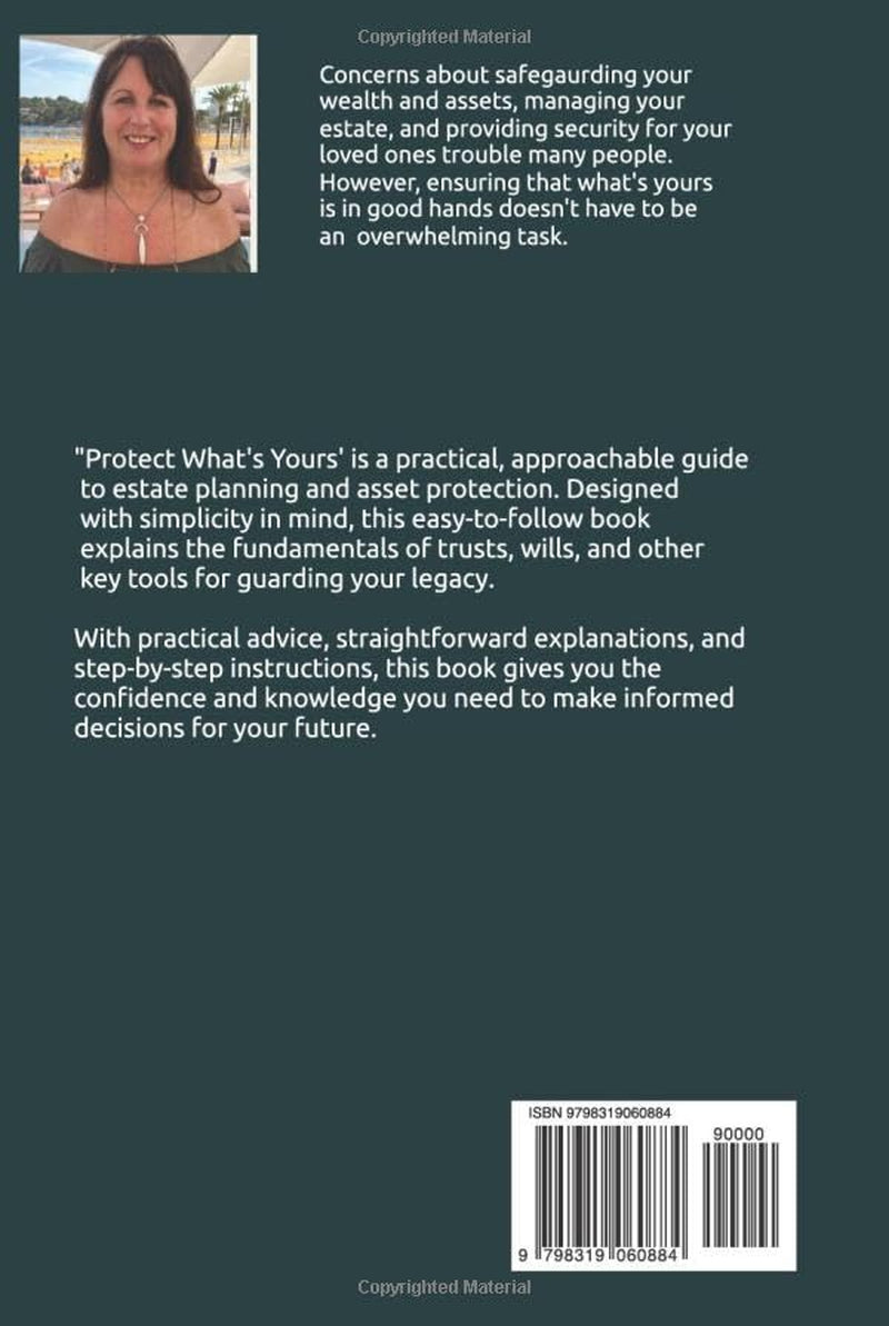 PROTECT WHAT'S YOURS: AN EASY GUILD TO TRUSTS, WILLS AND PROTECTION