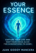 YOUR ESSENCE: Capture Your Life and Keep Your Voice Alive for Generations to Come