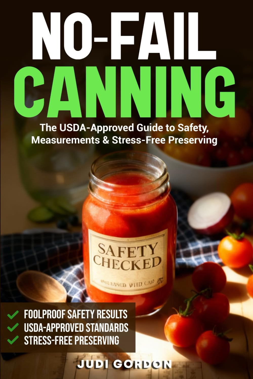 No-Fail Canning: The USDA-Approved Guide to Safety, Measurements & Stress-Free Preserving
