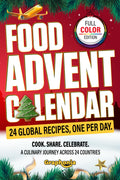 Food Advent Calendar: 24 Christmas Recipes from Around the World for Men and Women Who Love Cooking, One for Each Day of December, with Easy Holiday Dishes to Cook and Share