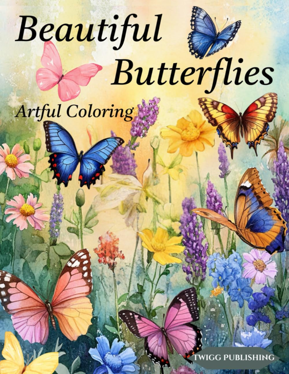 Beautiful Butterflies Coloring Book for Adults: Inspiring Butterfly Designs for Relaxation, Creative Expression, and Personal Satisfaction