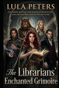 The Librarians' Enchanted Grimoire: One hidden grimoire, four supernatural protectors, and a destiny that could devour the world (Shadow Market series)