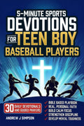 5-Minute Sports Devotions for Teen Boy Baseball Players: A Bible Based Playbook with 30 Daily Devotionals & Guided Prayers to Help Young Christian Athletes Build Focus, Discipline, & Mental Toughness
