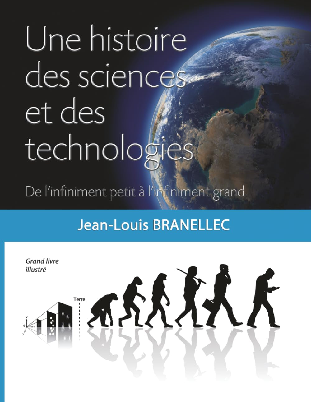 Une histoire des sciences et des technologies: De l’infiniment petit à l’infiniment grand (French Edition)