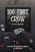 100-Foot Crow: The First Two Years: 105 Science Fiction, Fantasy, and Horror 100-Word Stories