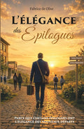L'élégance des épilogues: Dix années d'enseignement, de rencontres et de dépassement (French Edition)