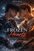 FROZEN HEARTS: COLLISIONE SOTTO ZERO (Italian Edition)