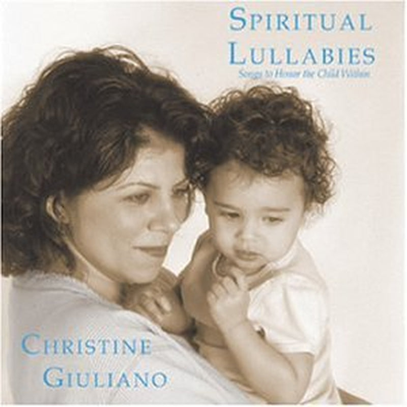 Spiritual Lullabies, Songs to Honor the Child Within
