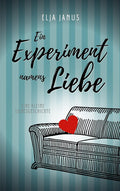 Ein Experiment namens Liebe: Eine kleine Liebesgeschichte (German Edition)