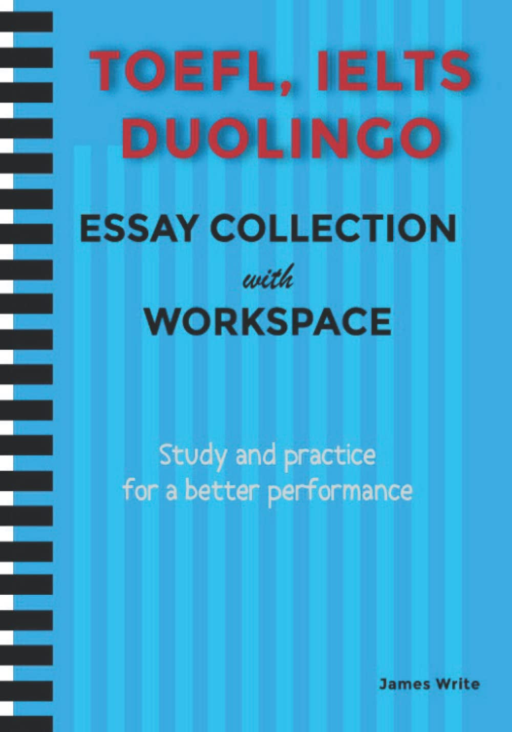 A Collection of TOEFL, DUOLINGO, IELTS Writing Essay Samples with Exercises