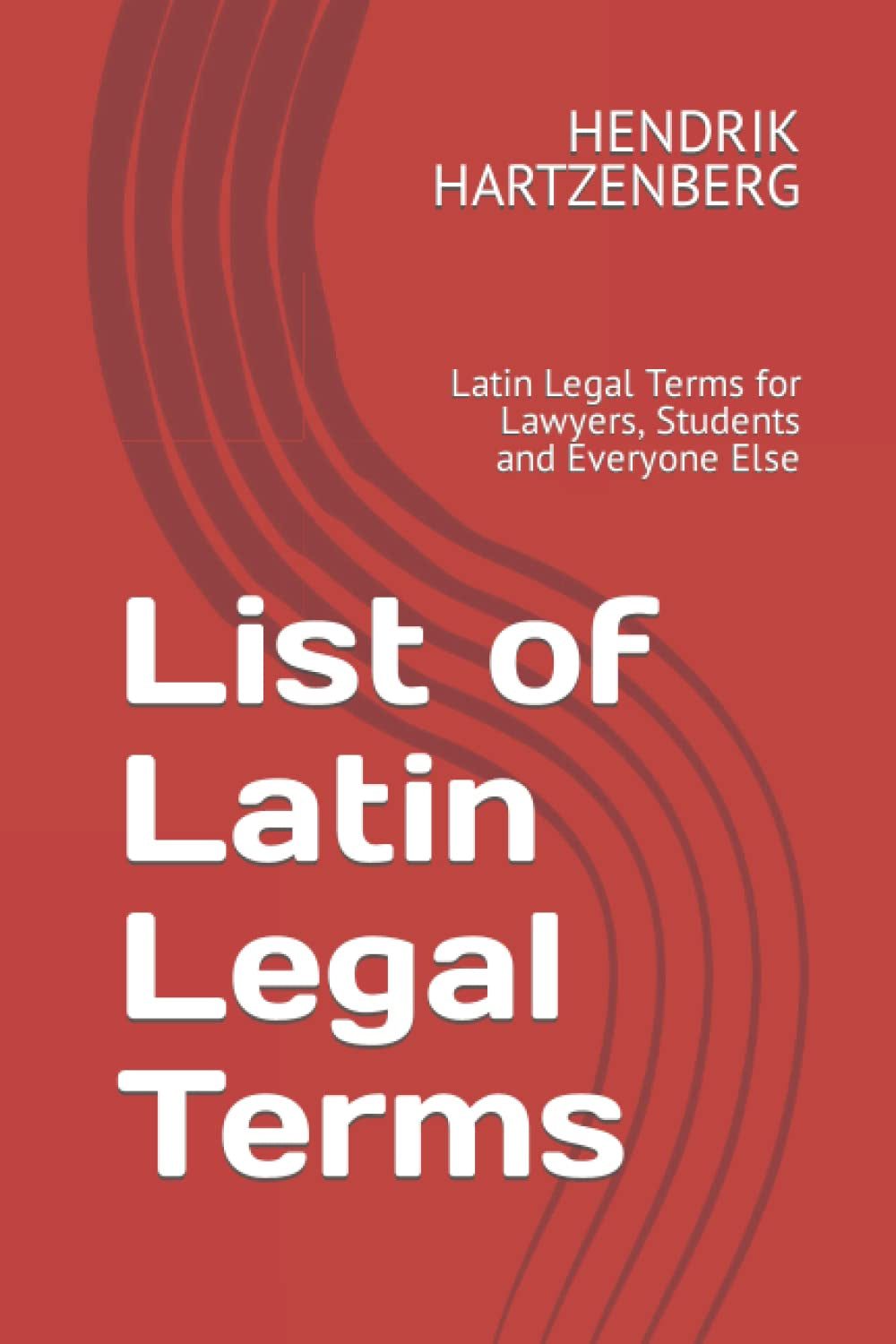 List of Latin Legal Terms: Latin Legal Terms for Lawyers, Students and Everyone Else