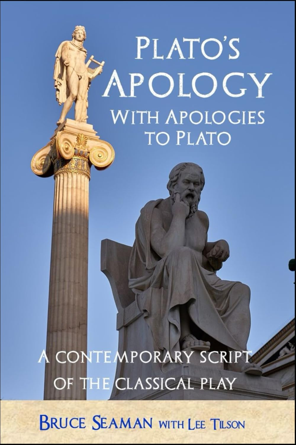 Plato's Apology With Apologies to Plato: A Contemporary Script of the Classical Play