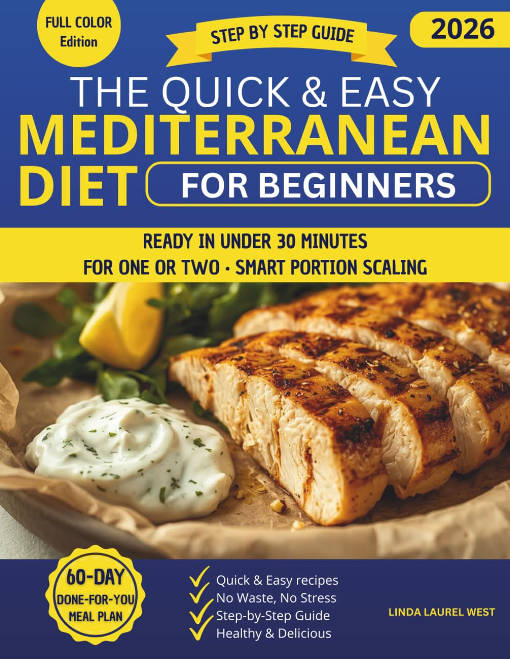 The Quick & Easy Mediterranean Diet for Beginners: A step-by-step guide with meal plans and portion-friendly recipes to eat healthier without wasting time, food, or energy, fast and foolproof