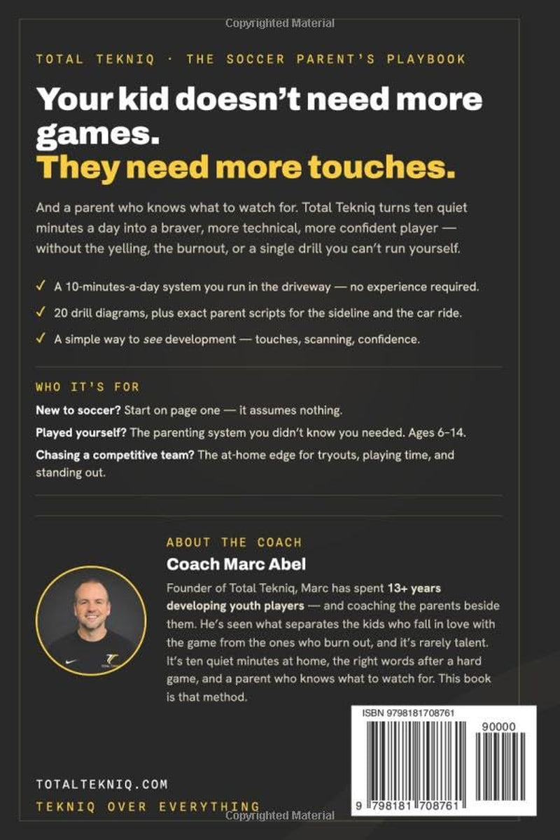 Total Tekniq: The Soccer Parent’s Playbook: Build a Confident, Technical Player in 10 Minutes a Day — At-Home Soccer Drills & Sideline Scripts for Ages 6–14