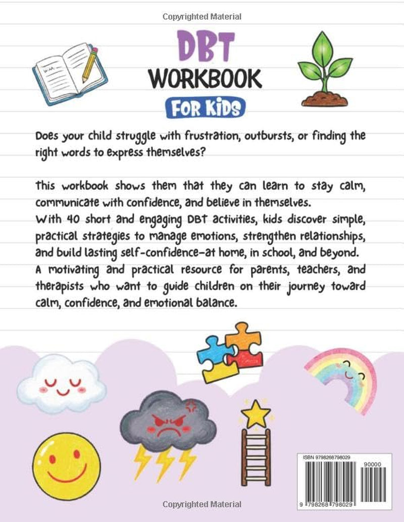 DBT Workbook for Kids: 40 Short and Engaging DBT Skills Activities with Stories, Mindfulness and Anger Management to Help Kids Build Confidence and Self Regulation