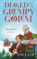 Decked By The Grumpy Golem: A Cozy Monster Romance (Monsters of Saltford Bay)