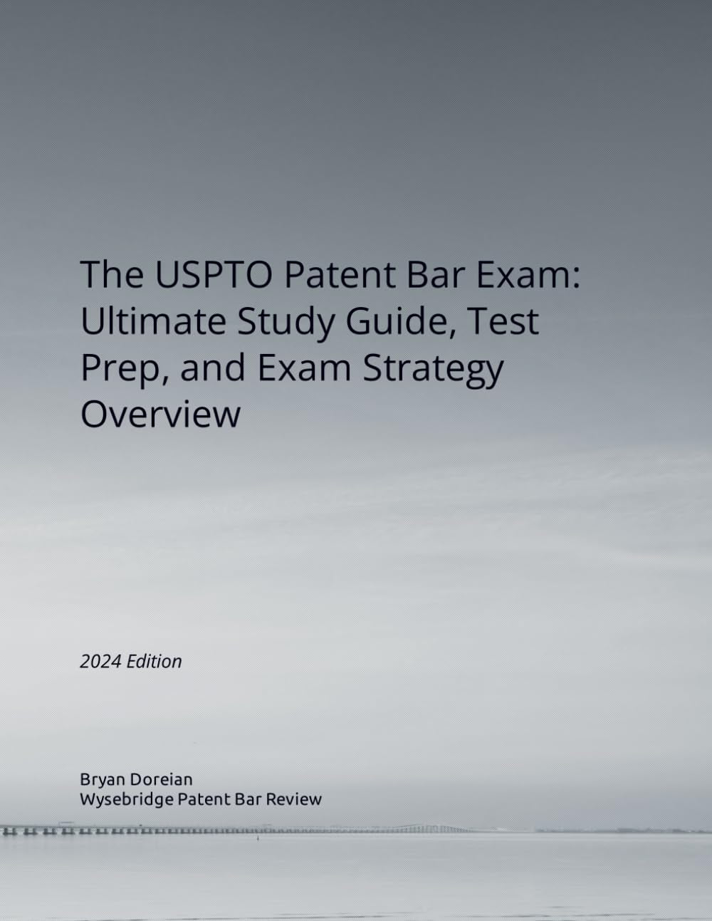 The USPTO Patent Bar Exam: Ultimate Study Guide, Test Prep, and Exam Strategy Overview: (2024 Edition)