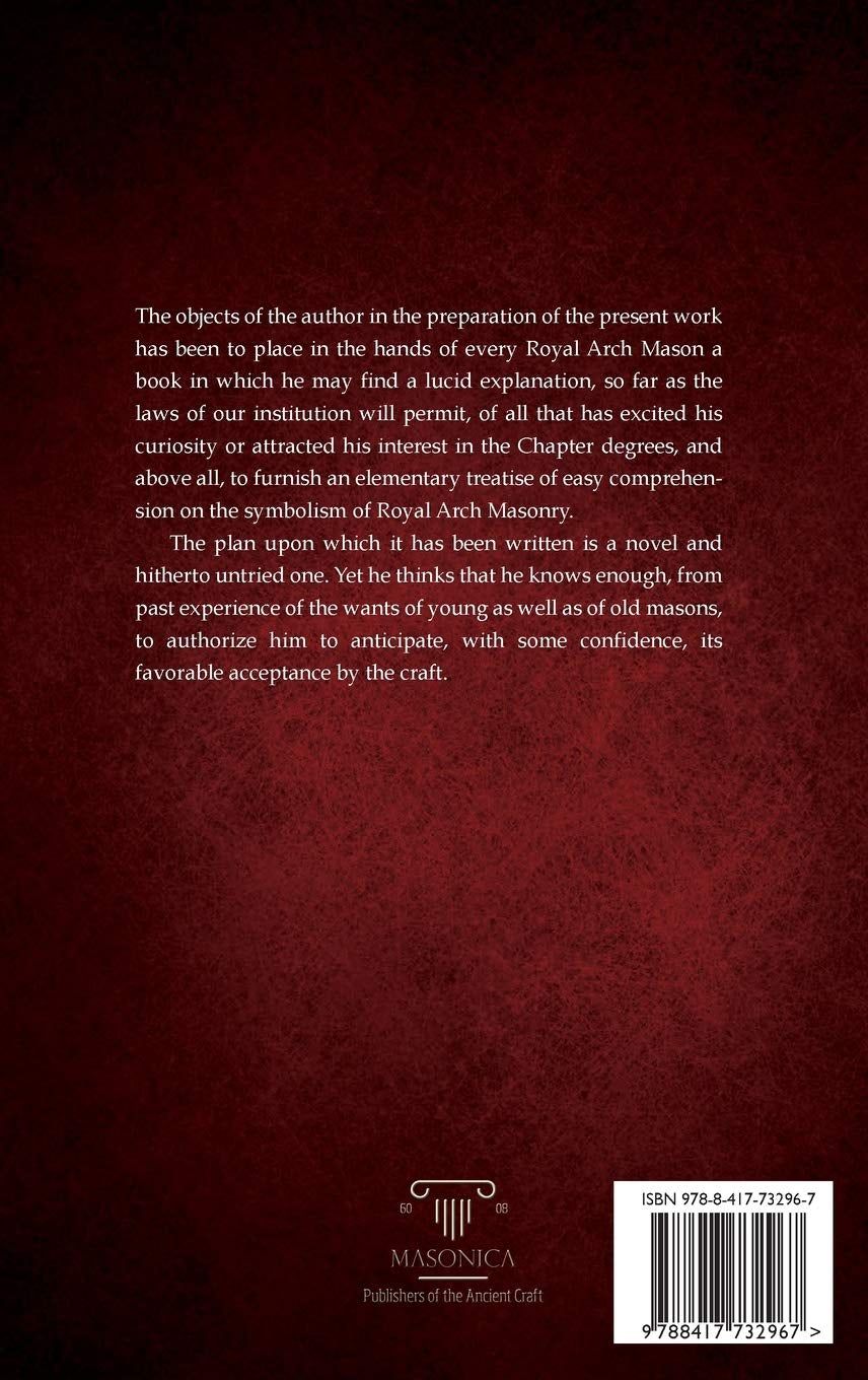 The Book Of The Chapter | Annotated | Illustrated: Monitorial Instructions in the Degrees of Mark, Past and Most Excellent Master and The Royal Arch