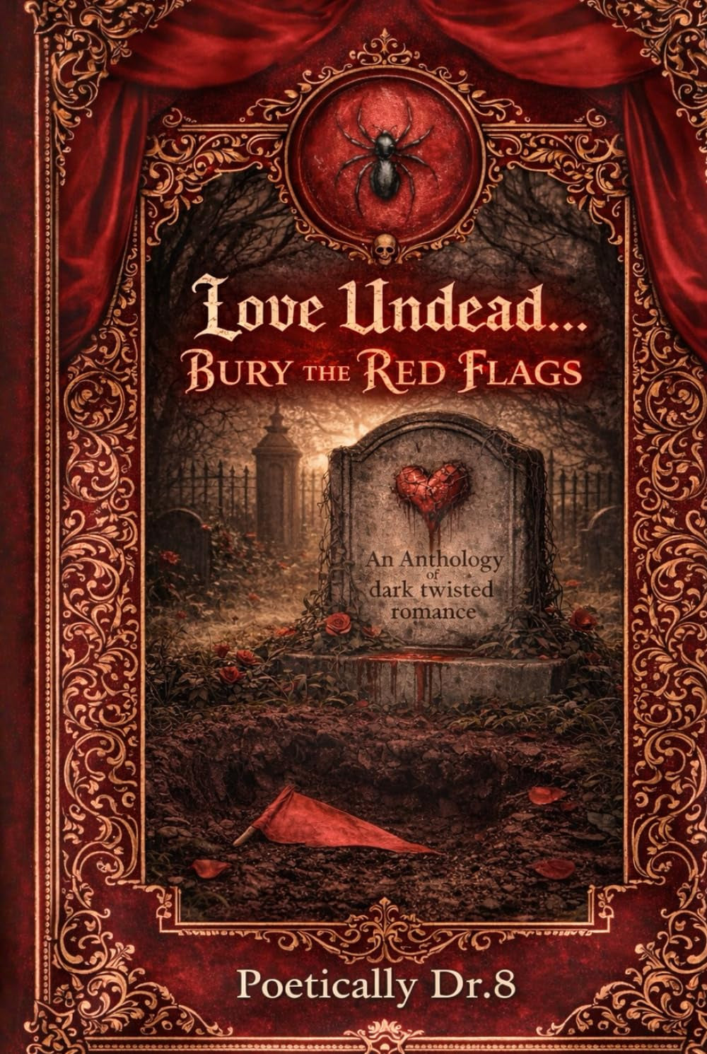 Love Undead...Bury The Red Flags: An Anthology Of Dark Twisted Romance